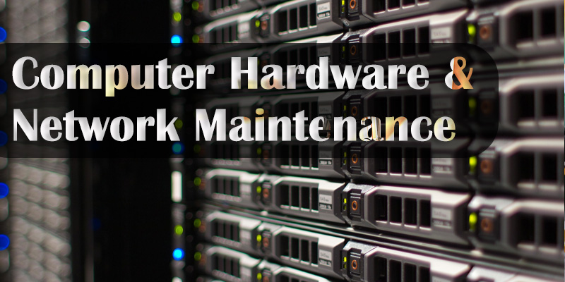 Computer Hardware & Network Maintenance