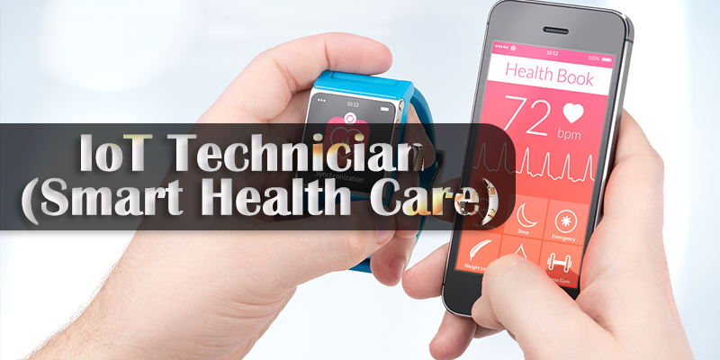 IoT Technician (Smart Health Care)
