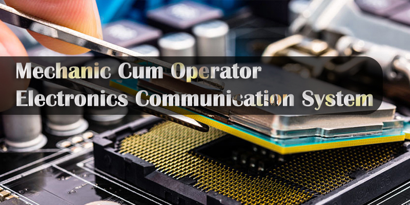 Mechanic Cum Operator Electronics Communication System