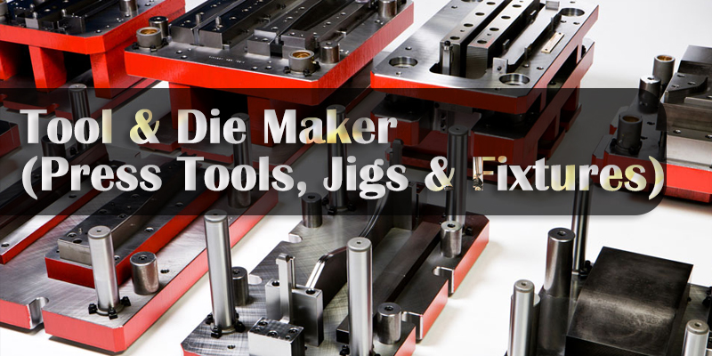 Tool & Die Maker (Press Tools, Jigs & Fixtures)