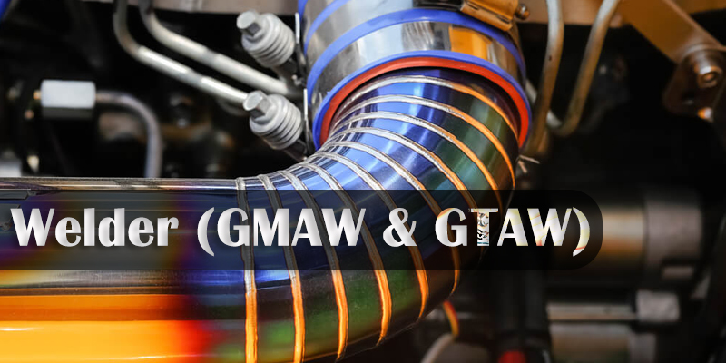 Welder (GMAW & GTAW)