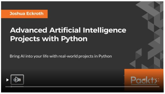 ADVANCED ARTIFICIAL INTELLIGENCE PROJECTS WITH PYTHON --PACKT PUBLISHING