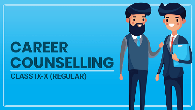 CAREER COUNSELLING - CLASS IX AND X (REGULAR)