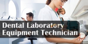 Dental Laboratory Equipment Technician