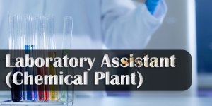 Laboratory Assistant (Chemical Plant)
