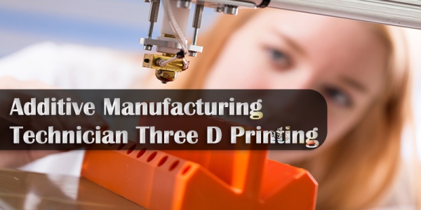ITI Trade Additive Manufacturing Technician Three D Printing ITI Trade Additive Manufacturing Technician Three D Printing