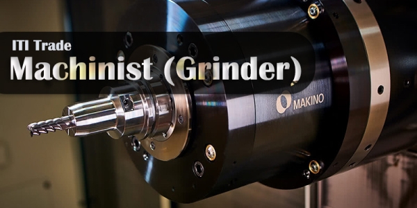 ITI Trade Machinist (Grinder)