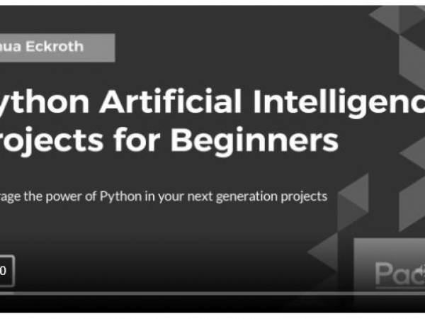 PYTHON ARTIFICIAL INTELLIGENCE PROJECTS FOR BEGINNERS