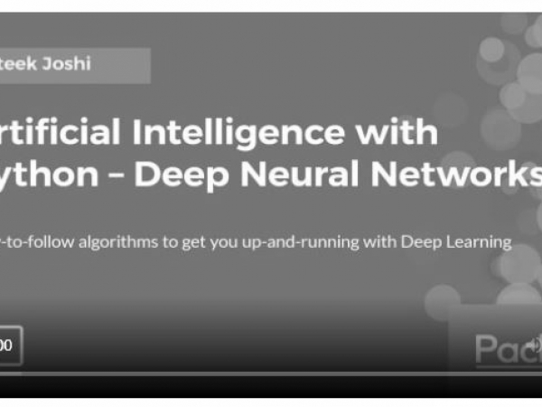 ARTIFICIAL INTELLIGENCE WITH PYTHON - DEEP NEURAL NETWORKS