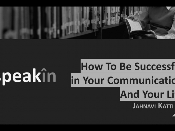 HOW TO BE SUCCESSFUL IN YOUR COMMUNICATION AND YOUR LIFE